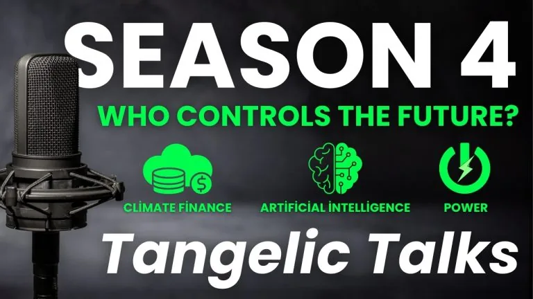 Tangelic Talks Season 4: Climate Finance, Technology, and the Power Behind the Transition